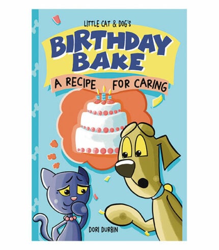 Little Cat & Dog’s Birthday Bake: A Recipe for Sharing, by Dori Durbin